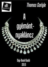 Title: A gyémánt-nyakláncz, Author: Thomas Carlyle