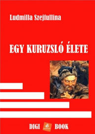 Title: Egy kuruzsló élete, Author: Ludmilla Szejfullina