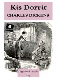 Title: Kis Dorrit, Author: Charles Dickens