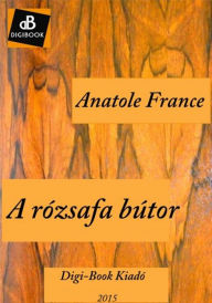 Title: A rózsafa bútor, Author: Anatole France