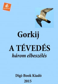 Title: A tévedés, Author: Maxim Gorky