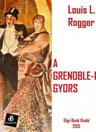 Title: A grenoble-i gyors, Author: Louis L. Rogger