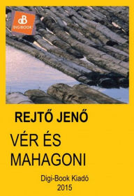 Title: Vér és mahagóni, Author: Jeno Rejto