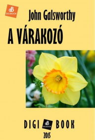 Title: A várakozó, Author: John Galsworthy