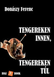 Title: Tengereken innen, tengereken túl, Author: Ferenc Donászy