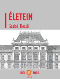 Title: Életeim, Author: Dezso Szabó