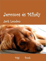 Title: Jeromos és Mihály, Author: Jack London