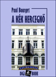 Title: A kék herczegno, Author: Paul Bourget