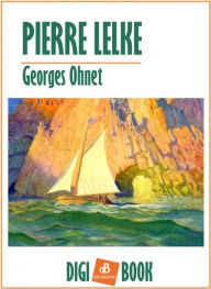 Title: Pierre lelke, Author: Georges Ohnet