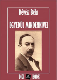 Title: Egyedül mindenkivel, Author: Béla Révész