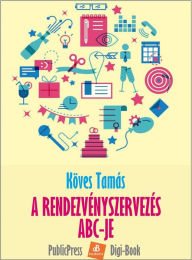 Title: A Rendezvény-szervezés ABC-je, Author: Mary Hamilton