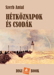 Title: Hétköznapok és csodák, Author: Antal Szerb