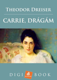 Title: Carrie, drágám, Author: Theodor Dreiser