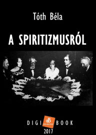 Title: A spiritizmusról, Author: Tóth Béla