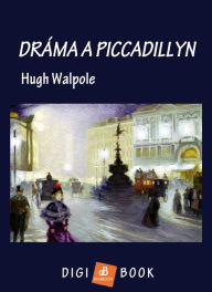 Title: Dráma a Piccadillyn, Author: Hugh Walpole