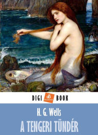 Title: A tengeri tündér, Author: H. G. Wells