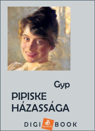 Title: Pipiske házassága, Author: Gyp