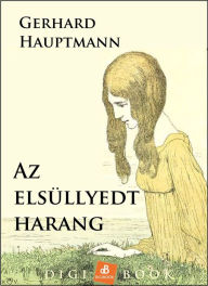 Title: Az elsüllyedt harang, Author: Gerhard Hauptmann