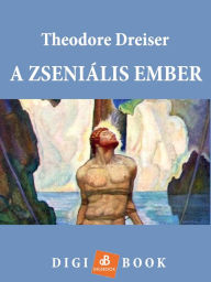 Title: A zseniális ember, Author: Theodore Dreiser