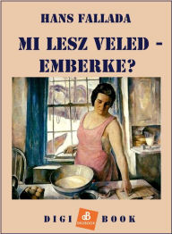 Title: Mi lesz veled, emberke?, Author: Hans Fallada