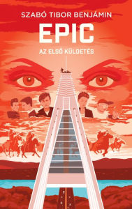 Title: EPIC 1 - Az elso küldetés, Author: Szabó Tibor Benjámin