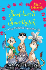 Title: Szeleburdi Szurikáták: A rettenthetetlen nyomkövetok, Author: Ian Whybrow