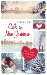 Title: Csók New Yorkban, Author: Catherine Rider