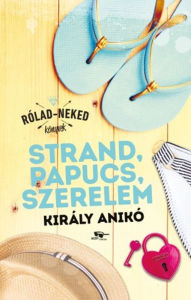 Title: Strand, papucs, szerelem, Author: Király Anikó