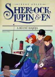 Title: Sherlock, Lupin és én 12. - A búcsú hajója, Author: Irene Adler