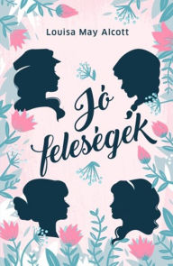 Title: Jó feleségek, Author: Louisa May Alcott