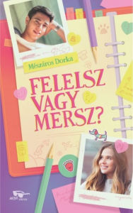 Title: Felelsz vagy mersz?, Author: Dorka Mészáros