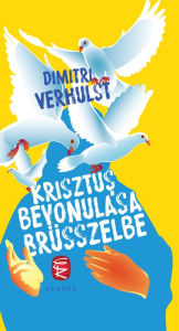 Title: Krisztus bevonulása Brüsszelbe, Author: Dimitri Verhulst