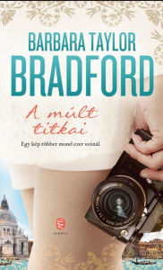 Title: A múlt titkai, Author: Barbara Taylor Bradford