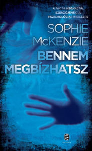 Title: Bennem megbízhatsz, Author: Sophie McKenzie