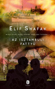 Title: Az isztambuli fattyú, Author: Elif Shafak