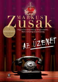 Title: Az üzenet (I Am the Messenger), Author: Markus Zusak