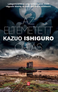 Title: Az eltemetett óriás (The Buried Giant), Author: Kazuo Ishiguro