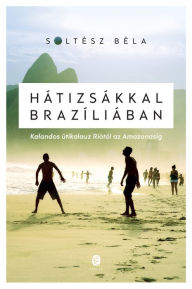 Title: Hátizsákkal Brazíliában, Author: SpÃltaschrÃnzer Feldkirch