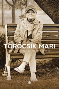 Title: Törőcsik Mari: Bérczes László beszélgetőkönyve, Author: Quinn Blackwell Media Ltd.