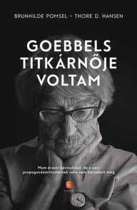 Title: Goebbels titkárnoje voltam, Author: Brunhilde Pomsel