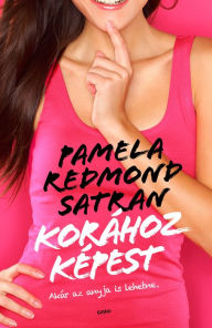 Title: Korához képest, Author: Pamela Redmond Satran