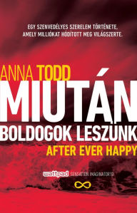Title: Miután boldogok leszünk, Author: Anna Todd