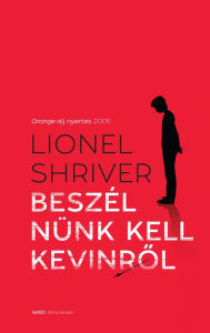 Title: Beszélnünk kell Kevinrol, Author: Lionel Shriver