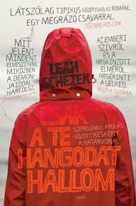 Title: Csak a te hangodat hallom, Author: Leah Scheier