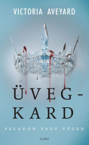 Title: Üvegkard, Author: Victoria Aveyard