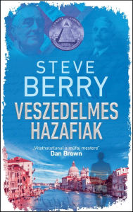 Title: Veszedelmes hazafiak, Author: Steve Berry