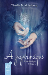 Title: A papírmágus, Author: Charlie N. Holmberg