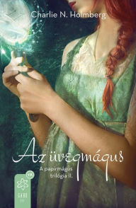 Title: Az üvegmágus, Author: Chalrie N. Holmberg