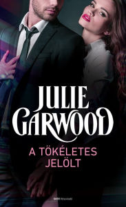 Title: A tökéletes jelölt, Author: Julie Garwood