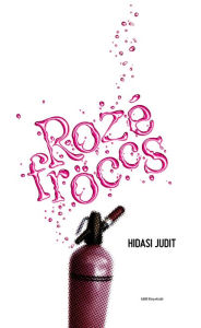 Title: Rozéfröccs, Author: Judit Hidasi